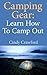 Camping Gear: Learn How to Camp Out