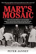Mary's Mosaic: The CIA Conspiracy to Murder John F. Kennedy, Mary Pinchot Meyer, and Their Vision for World Peace