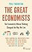 Great Economists, The: Ten Economists Whose Thinking Changed The Way We Live
