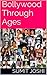 Bollywood Through Ages by Sumit Joshi