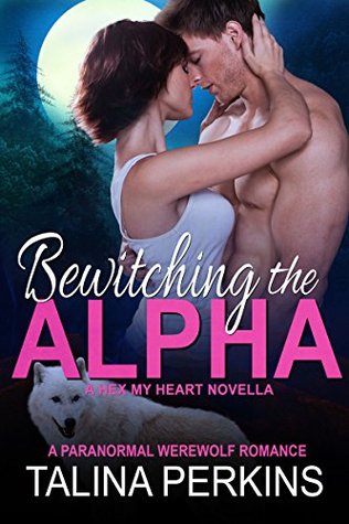 Bewitching The Alpha (Hex My Heart #3)