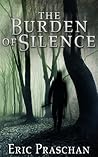 The Burden of Silence by Eric Praschan