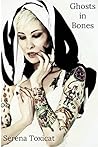 Ghosts in Bones by Serena Toxicat