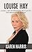 Louise Hay: Louise L. Hay A...