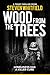 Wood From The Trees: A gripping short story