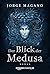 Der Blick der Medusa: Ein A...
