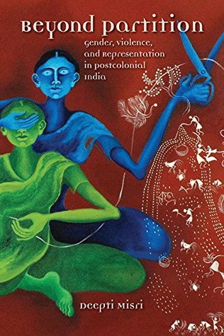 Beyond Partition: Gender, Violence and Representation in Postcolonial India (Kindle Edition)
