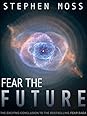 Fear the Future by Stephen     Moss