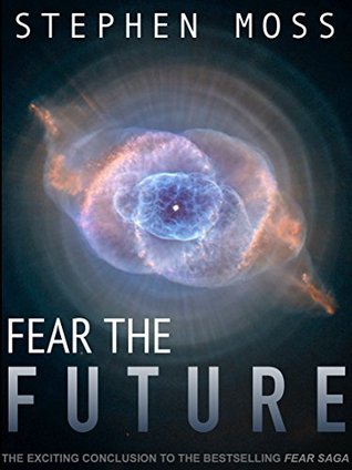 Fear the Future (The Fear Saga #3)