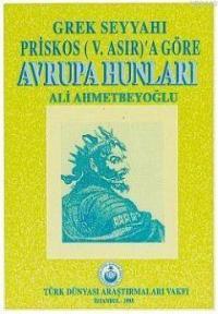 Grek Seyyahı Priskos'a Göre Avrupa Hunları