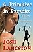 A Primitive in Paradise: Warrior in Wonderland (The Little Primitive Book 3)