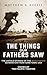 The Things Our Fathers Saw—...