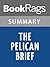 Summary & Study Guide The Pelican Brief by John Grisham