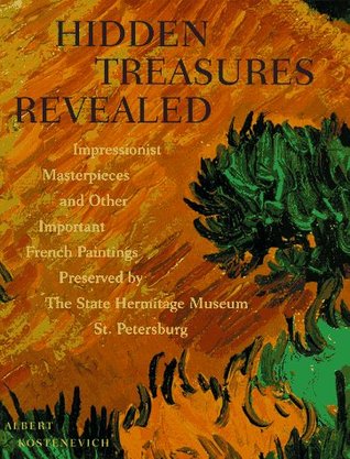 Hidden Treasures Revealed: Impressionist Masterpieces and Other Important French Paintings Preserved by the State Hermitage Museum, St. Petersburg (Hardcover)