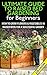 The Ultimate Guide to Raised Bed Gardening for Beginners 2nd Edition: How to Grow Flowers and Vegetables in Raised Beds for a Successful Garden (Raised ... Flowers, Garden Designs, Garden Guide)