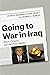 Going to War in Iraq: When ...