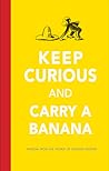 Keep Curious and Carry a Banana by H.A. Rey