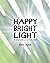 Happy Bright Light: A Weekl...