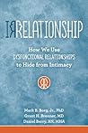 Irrelationship: How we use Dysfunctional Relationships to Hide from Intimacy
