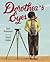 Dorothea's Eyes: Dorothea Lange Photographs the Truth