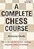 A Complete Chess Course