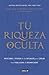 Tu riqueza oculta (Spanish Edition)