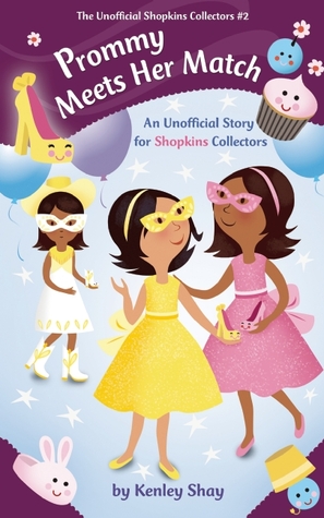 Prommy Meets Her Match: An Unofficial Story for Shopkins Collectors (Unofficial Shopkins Collectors)