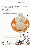 You Are Not Your Fault and Other Revelations by Wes "Scoop" Nisker