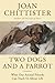Two Dogs and a Parrot by Joan D. Chittister