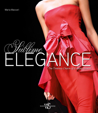 Sublime Elegance: The Timeless Charm of Evening Gowns (Flexibound)