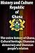 History and Culture republic of Ghana: The entire history of Ghana, Cultural heritage, Ghanaian democracy and Ghanaian people's relation