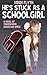 He's Stuck as a Schoolgirl: A Novel of Transgender Sugar and Spice