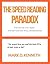 The Speed Reading Paradox - The Faster You Read, The Better Y... by Mark D. Kenneth
