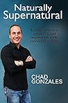 Naturally Supernatural: live out who you are within and experience a life connected to God Naturally Supernatural: live out who you are within and experience a life connected to God