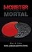 Monster versus Mortal
