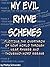 My Evil Rhyme Schemes: Plotting the Overthrow of Your World Through Near Rhymes and Thousand-Word Essays