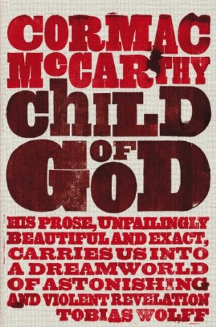 Child of God: an American literary classic from the author of The Road
