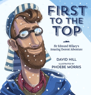 First to the Top: Sir Edmund Hillary's Amazing Everest Adventure (Hardcover)