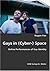 Gays in (Cyber-) Space by Ragan Fox