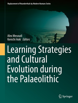 Learning Strategies and Cultural Evolution during the Palaeolithic (Kindle Edition)
