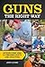 Guns the Right Way: Introdu...