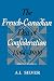 The French-Canadian Idea of Confederation, 1864-1900 by A.I. Silver The French-Canadian Idea of Confederation, 1864-1900 by A.I. Silver
