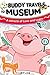 Buddy Pig Travel to Science Museum (The Buddy Pig Book 3)
