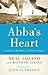 Abba's Heart: Finding Our Way Back to the Father's Delight