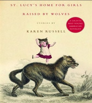St. Lucy's Home for Girls Raised by Wolves: Stories