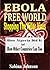 Ebola Free World-Stopping The Killer Virus: How Nigeria Did It And How Other Countries Can Too