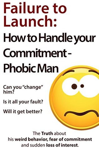 Failure to Launch: How to Handle Your Commitment-phobic Man (Kindle Edition)