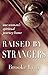 Raised by Strangers: One woman's spiritual journey home