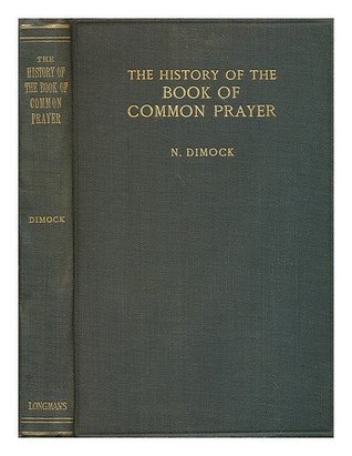 The History of the Book of Common Prayer in Its Bearing on Present Eucharistic Controversies
