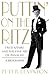 Puttin' On the Ritz: Fred Astaire and the Fine Art of Panache, A Biography